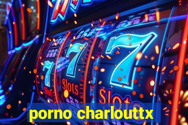 porno charlouttx